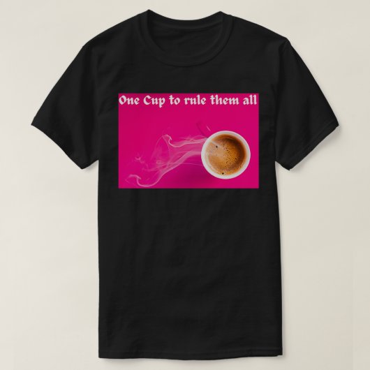 すべてのコーヒーマグspruchを支配する1つのカップ tシャツ (デザイン正面)