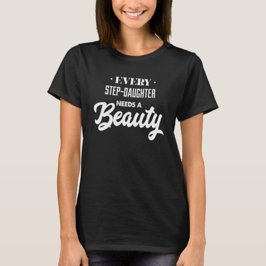 すべてのステップ娘は美しいを必要とする Tシャツ (正面)