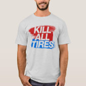 すべてのタイヤを-3-殺して下さい Tシャツ (正面)