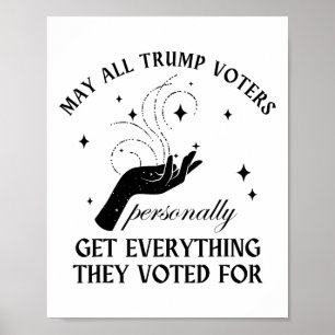 すべてのトランプ有権者が個人的に彼らのすべてを得ることを願う ポスター