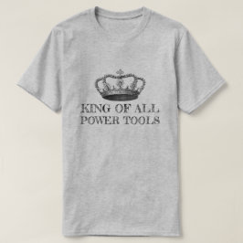 すべてのパワーツールのキングおもしろいDIY Tシャツ