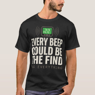 すべてのビープ音が発見の合図かもしれない Tシャツ