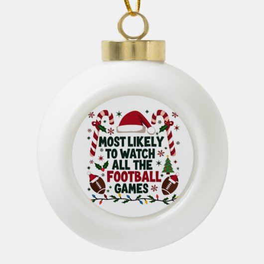 すべてのフットボールの試合を醜く見る可能性が最も高い セラミックボールオーナメント (正面)