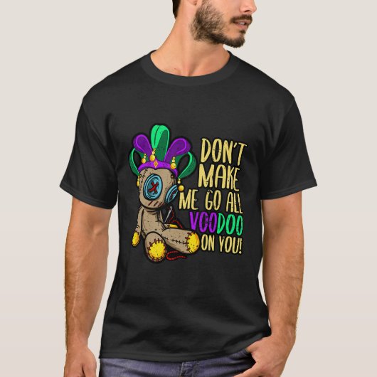 すべてのブードゥー人形マルディグラに行かせてはいけない Tシャツ (正面)