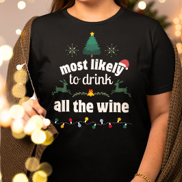すべてのワインクリスマスを飲む可能性が最も高い Tシャツ