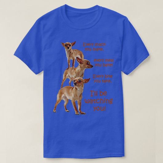 すべての一口空腹の犬Chihuahua取る Tシャツ (デザイン正面)