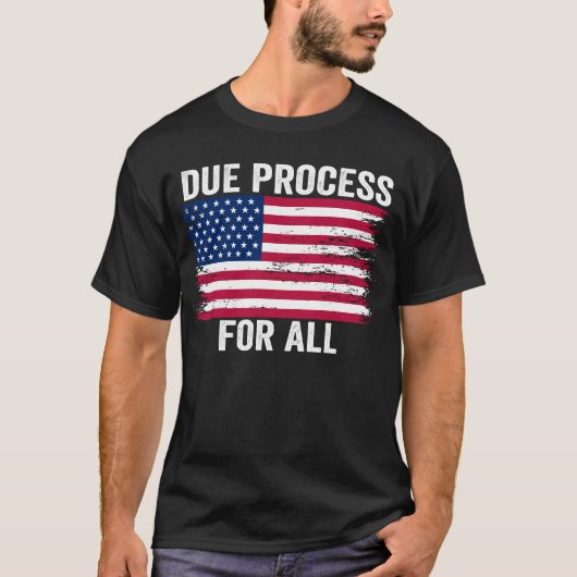 すべての人に適正手続きを 適正手続きを支持するすべての人へ Tシャツ (正面)
