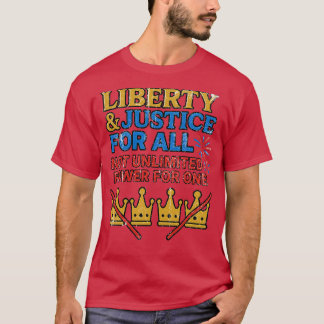 すべての人のための自由と正義、特定の者の無制限の権力ではない Tシャツ