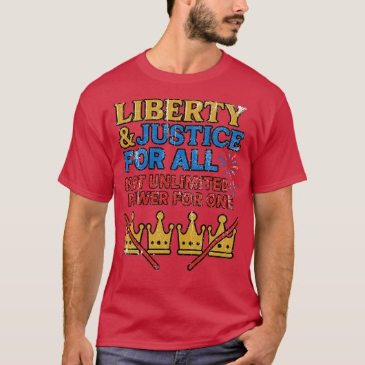 すべての人のための自由と正義、特定の者の無制限の権力ではない Tシャツ (正面)