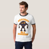 すべての人間のロボットを怒破壊する Tシャツ (正面フル)