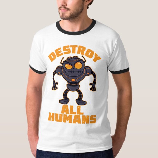 すべての人間のロボットを怒破壊する Tシャツ (正面)