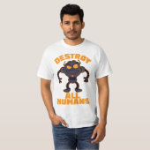 すべての人間のロボットを怒破壊する Tシャツ (正面フル)