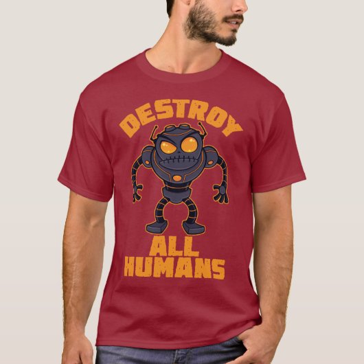 すべての人間のロボットを怒破壊する Tシャツ (正面)
