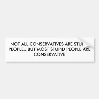 すべての保守主義者が愚かな人々…しかしM…でなく バンパーステッカー