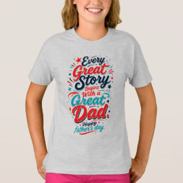 すべての偉大なる物語は偉大な父から始まる Tシャツ