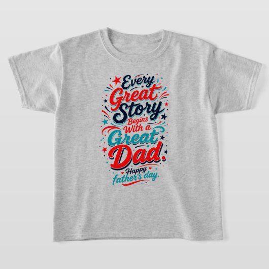 すべての偉大なる物語は偉大な父から始まる Tシャツ (レイダウン)