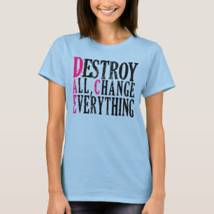 すべての変更のすべてを女性のティー破壊します Tシャツ