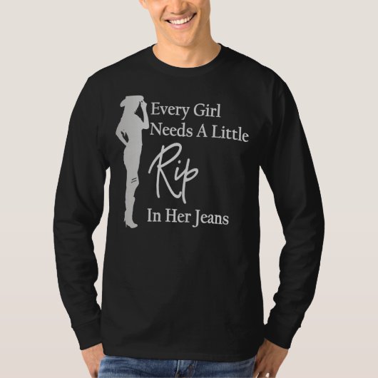 すべての女の子はジーンズに少し裂け目が必要4 Tシャツ (正面)