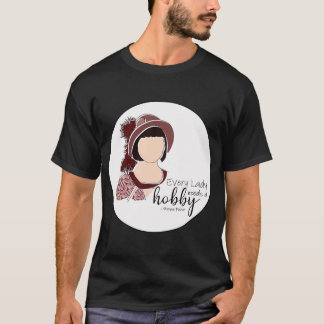 すべての女性には趣味が必要です Tシャツ