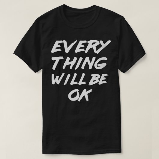 すべての女性は大丈夫すべての事は起こる Tシャツ (デザイン正面)