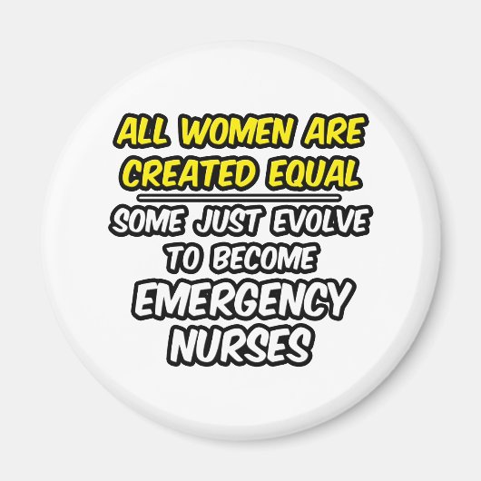 すべての女性は平等に作られる…緊急ナース マグネット (正面)