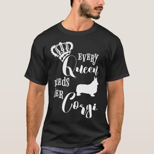 すべての女王はコーギーを必要としている ドッグママ クラウン Tシャツ (正面)