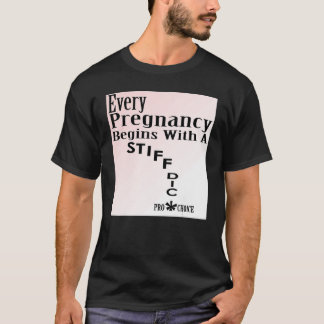 すべての妊娠は固いDicプロChoiから始まる Tシャツ