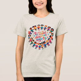 "すべての子どもは安全に暮らす権利がある" チャイルド・アドボカシー トライブレンドTシャツ