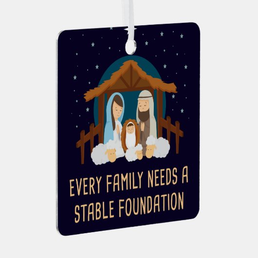 すべての家族が安定した基盤を必要とする – クリスマス メタルオーナメント (正面右)