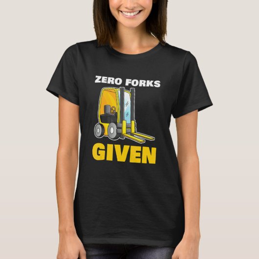 すべての建設作業員にフォークは与えられません Tシャツ (正面)