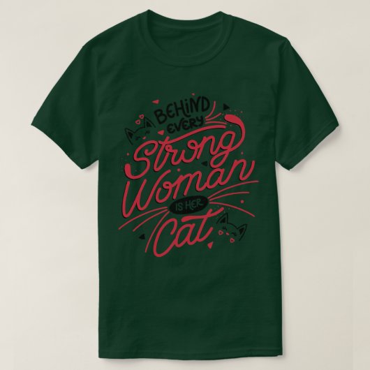 すべての強い女性の後ろにトベ・フォンセの彼女の猫 Tシャツ (デザイン正面)