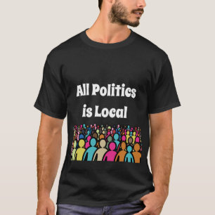 すべての政治はローカル2024 Tシャツ
