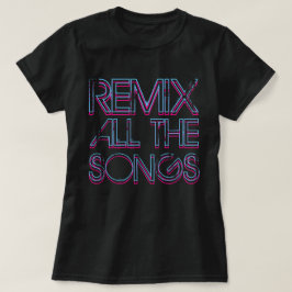 すべての曲をリミックス Tシャツ