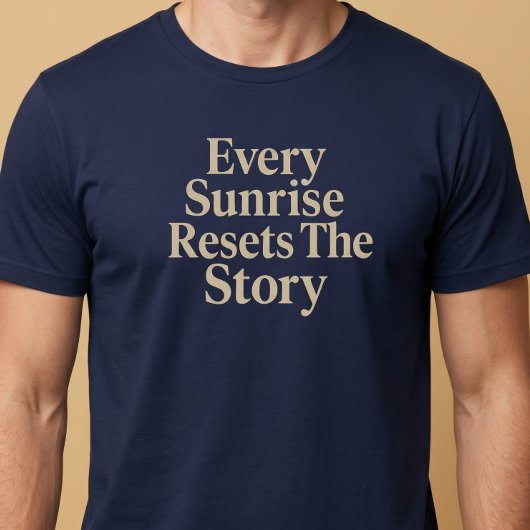 すべての朝が物語をリセットする Tシャツ