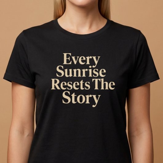 すべての朝が物語をリセットする Tシャツ