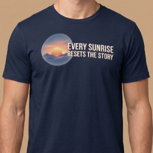 すべての朝日が物語をリセットする Tシャツ