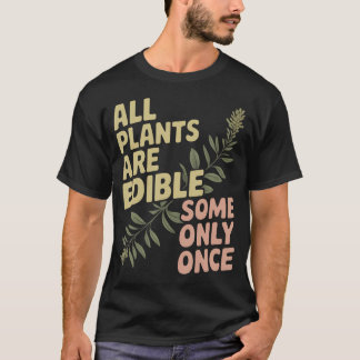 すべての植物は食べられる一部は一度だけ Tシャツ