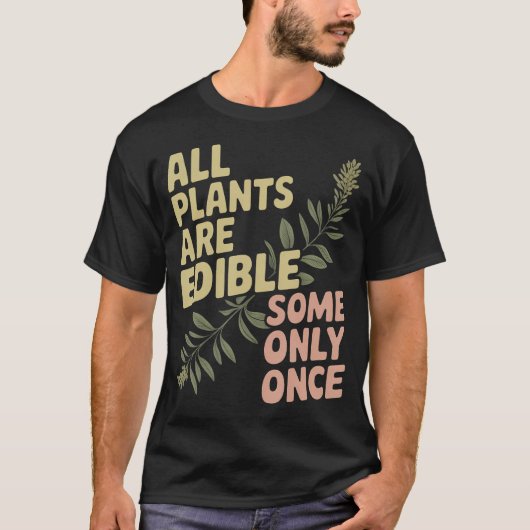 すべての植物は食べられる一部は一度だけ Tシャツ (正面)
