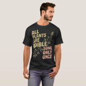 すべての植物は食べられる一部は一度だけ Tシャツ (正面フル)