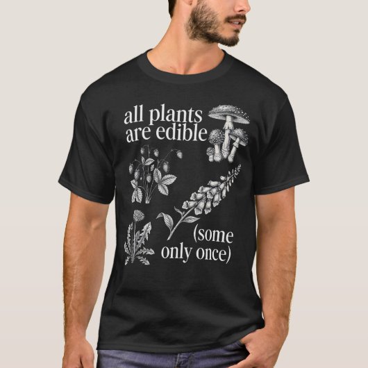 すべての植物は食べられる いくつかは一度だけ 面白い植物 Tシャツ (正面)