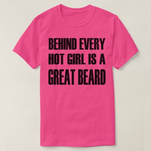 すべての熱い女の子の後ろに素晴らしひげクラシックのTSh Tシャツ (デザイン正面)