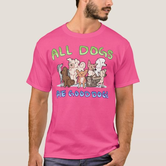 すべての犬は良い犬 Tシャツ (正面)