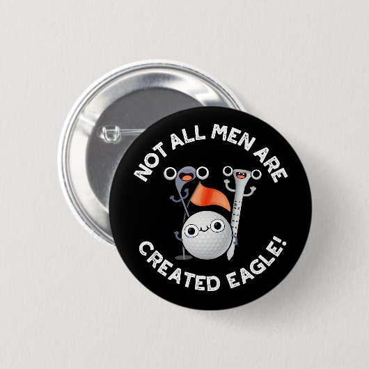 すべての男性がイーグルゴルフパンを生み出せるわけではない ダークBG 缶バッジ (正面&裏面)