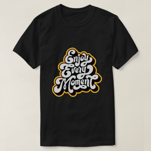 すべての瞬間を楽しむデザイン Tシャツ (デザイン正面)
