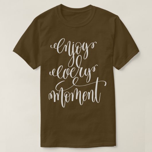 すべての瞬間を楽しんで Tシャツ (デザイン正面)