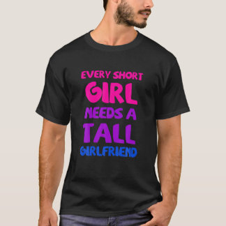 すべての背の高い女の子は短いガールフレンドLesbian Pを必要とする Tシャツ