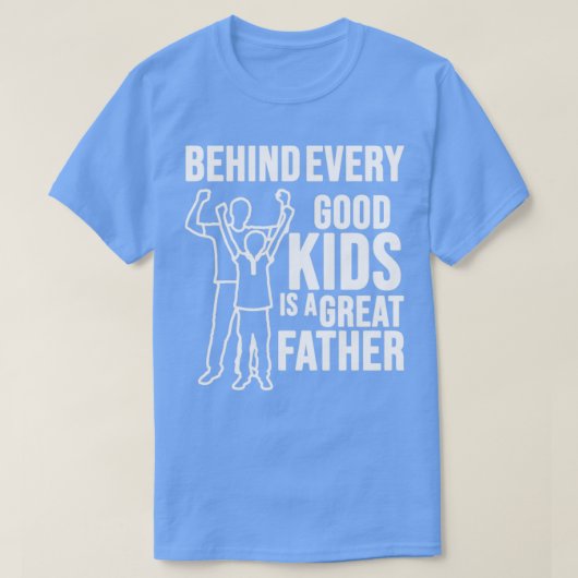 すべての良い子の後ろに父親素晴らしd tシャツ (デザイン正面)