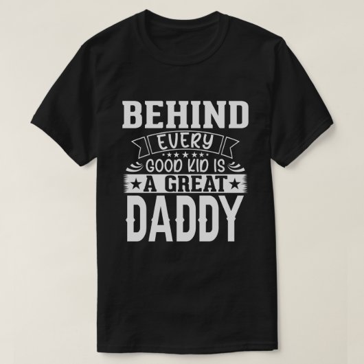 すべての良い子の後ろに素晴らしは父の日 Tシャツ (デザイン正面)
