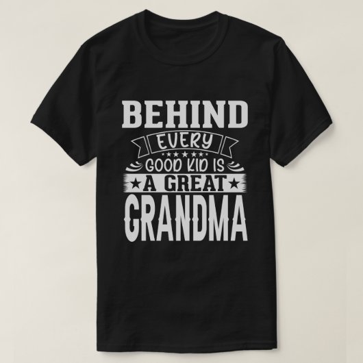 すべての良い子供の後ろに素晴らしおばあちゃん父親D Tシャツ (デザイン正面)
