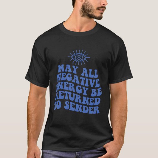 すべての負のエネルギーが送信者の悪に戻る可能性がある Tシャツ (正面)